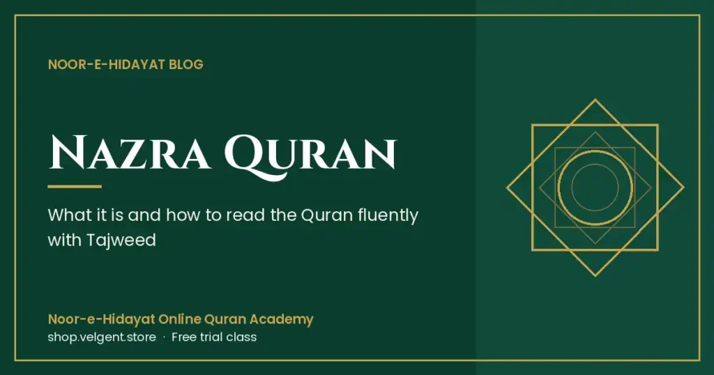 Nazra Quran: what it is and how to read the Quran fluently with Tajweed - Noor-e-Hidayat