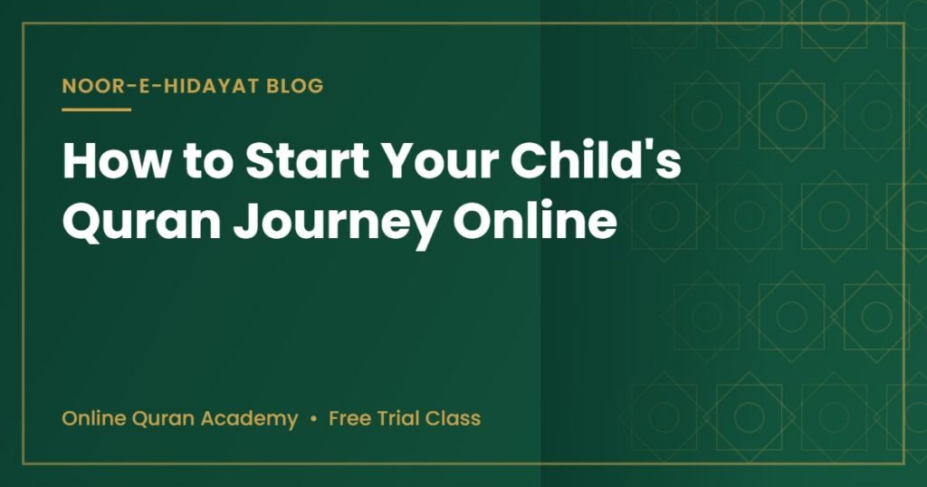 Parent guide to starting online Quran classes for kids - Noor-e-Hidayat
