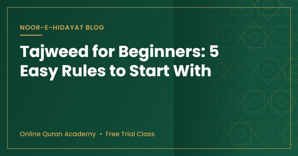 Tajweed for beginners - 5 easy Tajweed rules - Noor-e-Hidayat Online Quran Academy